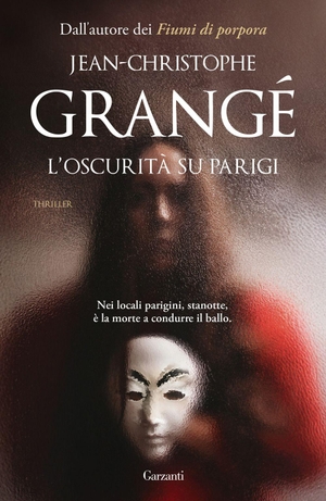 Grangé, Jean-Christophe. L' oscurità su Parigi. Garzanti, 2026.