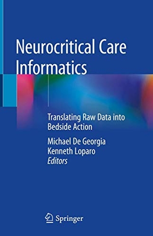 Loparo, Kenneth / Michael De Georgia (Hrsg.). Neurocritical Care Informatics - Translating Raw Data into Bedside Action. Springer Berlin Heidelberg, 2019.