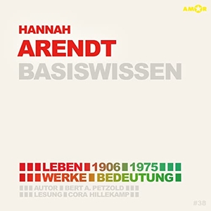 Petzold, Bert Alexander. Hannah Arendt - Basiswissen - Leben (1906-1975), Werke, Bedeutung. Amor Verlag GmbH, 2021.
