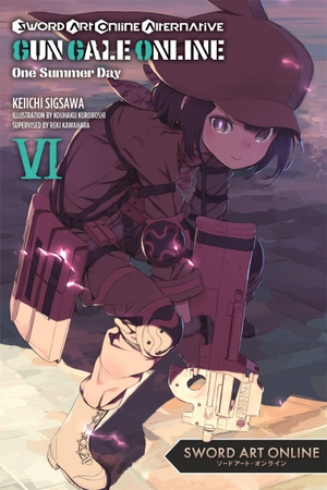 Kawahara, Reki / Keiichi Sigsawa. Sword Art Online Alternative Gun Gale Online, Vol. 6 (Light Novel) - One Summer Day Volume 6. Yen Press, 2020.