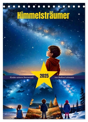 Lehmann, Steffani. Himmelsträumer (Tischkalender 2025 DIN A5 hoch), CALVENDO Monatskalender - Kinder, die den faszinierenden Sternenhimmel bestaunen. Calvendo, 2024.