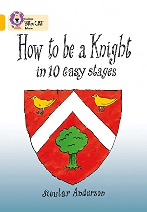 Anderson, Scoular. How To Be A Knight - Band 09/Gold. HarperCollins Publishers, 2007.