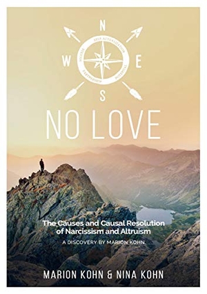 Kohn, Marion / Nina Kohn. NO LOVE, The Causes and Causal Resolution of Narcissism and Altruism - A DISCOVERY BY MARION KOHN. tredition, 2018.