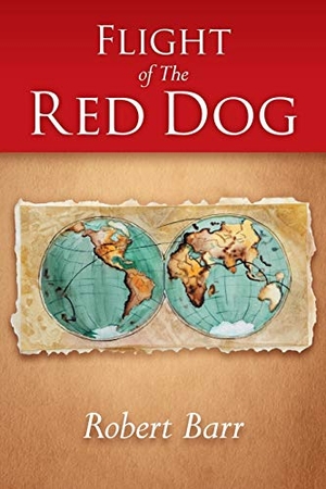 Barr, Robert. Flight of the Red Dog. LifeRich Publishing, 2013.