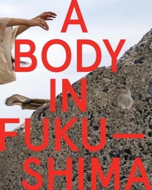 Otake, Eiko / William Johnston. A Body in Fukushima. Wesleyan University Press, 2021.