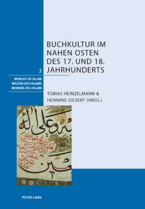 Sievert, Henning / Tobias Heinzelmann (Hrsg.). Buchkultur im Nahen Osten des 17. und 18. Jahrhunderts. Peter Lang, 2010.