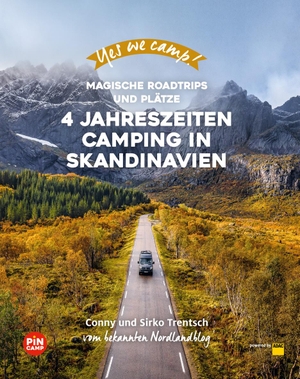 Trentsch, Cornelia und Sirko. Yes we camp! 4- Jahreszeiten-Camping in Skandinavien - Magische Roadtrips und Plätze im hohen Norden. ADAC Reiseführer, 2021.