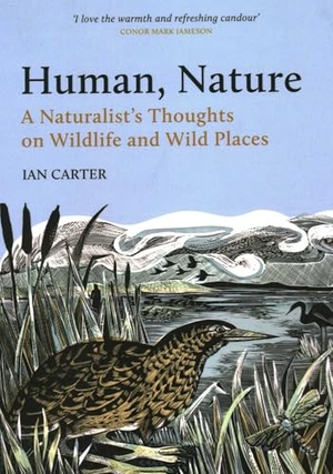 Carter, Ian. Human, Nature - A Naturalist's Thoughts on Wildlife and Wild Places. Pelagic Publishing, 2025.