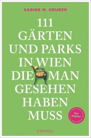 Gruber, Sabine M.. 111 Gärten und Parks in Wien, die man gesehen haben muss - Reiseführer. Emons Verlag, 2026.