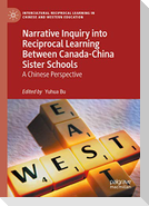Narrative Inquiry into Reciprocal Learning Between Canada-China Sister Schools