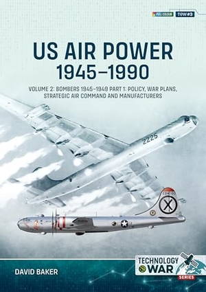 Baker, David. US Air Power, 1945-1990 Volume 2 Bombers 1945-1949 - Part 1: Policy, War Plans, Strategic Air Command and Manufacturers. Helion & Company, 2024.