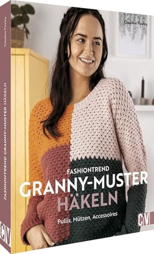 Powley, Claudine. Fashiontrend Granny-Muster häkeln - Pullis, Mützen, Accessoires. Christophorus Verlag, 2024.
