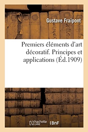 Fraipont, Gustave. Premiers éléments d'art décoratif. Principes et applications. Hachette Livre, 2022.