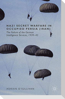 Nazi Secret Warfare in Occupied Persia (Iran)