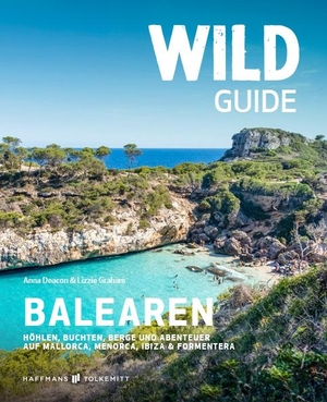 Deacon, Anna / Lizzie Graham. Wild Guide Balearen - Höhlen, Buchten, Berge und Abenteuer auf Mallorca, Menorca, Ibiza & Formentera. Haffmans & Tolkemitt, 2022.