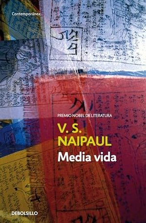 Naipaul, V. S.. Media vida. Debolsillo, 2007.