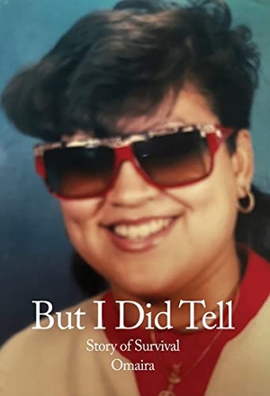 Omaira. But I Did Tell: Story of Survival. Publishdrive Inc., 2022.
