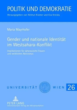 Mayrhofer, Maria. Gender und nationale Identität im Westsahara-Konflikt - Implikationen für saharauische Frauen und weiblichen Aktivismus. Peter Lang, 2012.