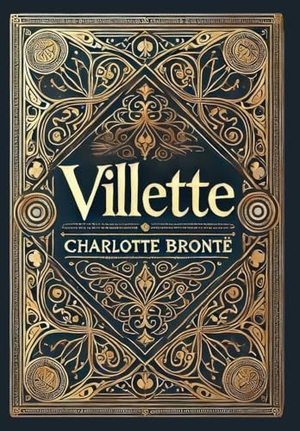 Brontë, Charlotte. Villette (Collector's Edition) (Laminated Hardback with Jacket). Revive AI Ltd., 2025.