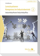 Lernsituationen Kompetenz im Industriebetrieb - Band 2