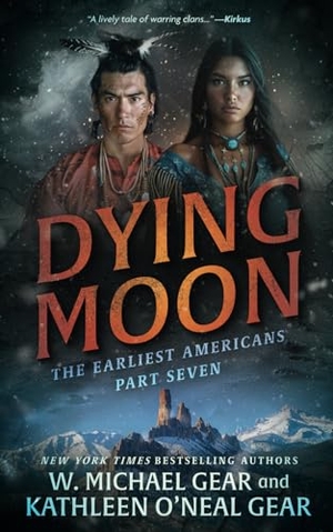 Gear, W Michael / Kathleen O'Neal Gear. Dying Moon - A Historical Fantasy Series. Wolfpack Publishing LLC, 2025.