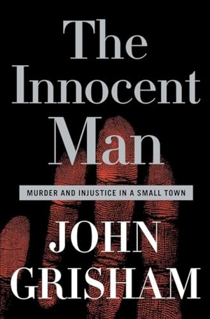 Grisham, John. The Innocent Man - Murder and Injustice in a Small Town. Knopf Doubleday Publishing Group, 2006.