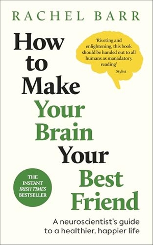 Barr, Rachel. How to Make Your Brain Your Best Friend - A Neuroscientist's Guide to a Healthier, Happier Life. Dorling Kindersley Ltd., 2026.