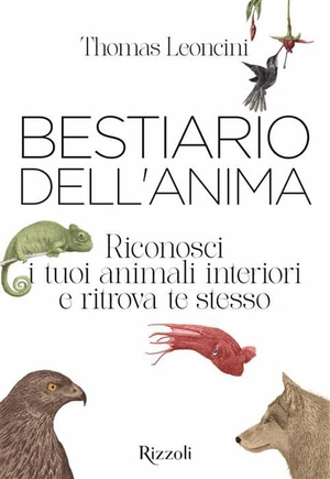 Leoncini, Thomas. Bestiario dell'anima. Riconosci i tuoi animali interiori e ritrova te stesso. Mondadori Electa, 2026.