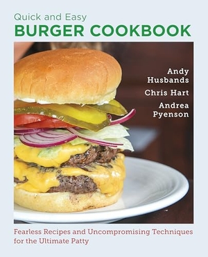 Pyenson, Andrea / Husbands, Andy et al. Quick and Easy Burger Cookbook - Fearless Recipes and Uncompromising Techniques for the Ultimate Patty. New Shoe Press, 2025.