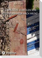 Ich spaziere zuweilen von Niedersaulheim nach Mainz