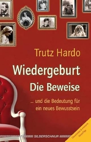 Hardo, Trutz. Wiedergeburt - Die Beweise - ... und die Bedeutung für ein neues Bewusstsein. Silberschnur Verlag Die G, 2012.