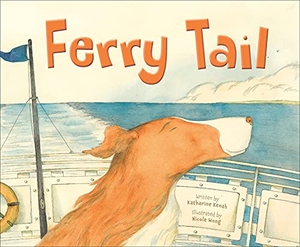 Kenah, Katharine. Ferry Tail. Sleeping Bear Press, 2014.