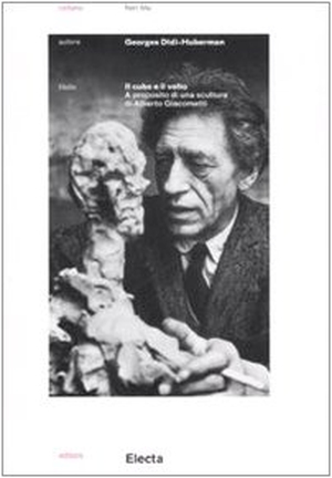 Didi-Huberman, Georges. Il cubo e il volto. A proposito di una scultura di Alberto Giacometti. Electa, 2008.