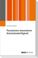 Paradoxien besonderer Schutzbedürftigkeit