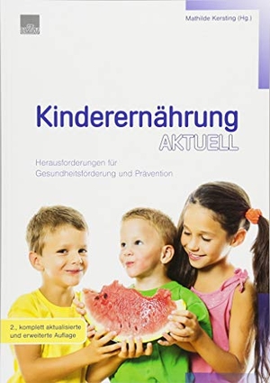 Kersting, Mathilde (Hrsg.). Kinderernährung aktuell - Herausforderungen für Gesundheitsförderung und Prävention. Umschau Zeitschriftenverl, 2018.