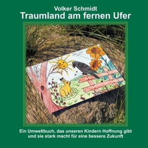 Schmidt, Volker. Traumland am fernen Ufer. tredition, 2016.