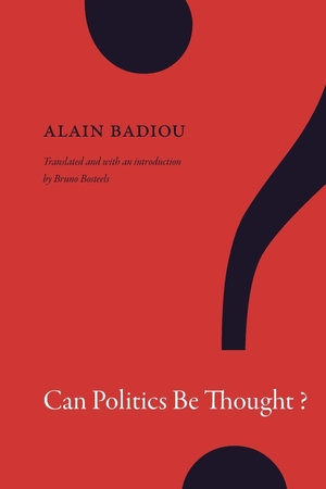 Badiou, Alain. Can Politics Be Thought?. Duke University Press, 2019.