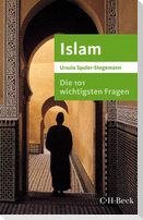 Die 101 wichtigsten Fragen - Islam