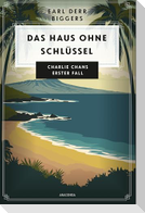 Earl Derr Biggers. Das Haus ohne Schlüssel. Charlie Chans erster Fall
