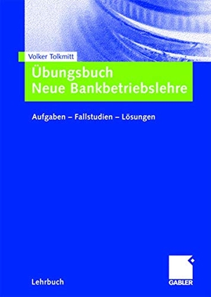 Tolkmitt, Volker. Übungsbuch Neue Bankbetriebslehre - Aufgaben ? Fallstudien - Lösungen. Gabler Verlag, 2008.