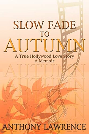 Lawrence, Anthony. Slow Fade to Autumn. AuthorHouse, 2009.