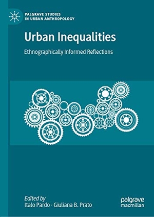 Prato, Giuliana B. / Italo Pardo (Hrsg.). Urban Inequalities - Ethnographically Informed Reflections. Springer International Publishing, 2021.