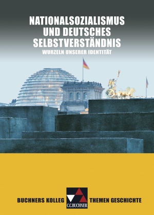 Ahbe, Thomas / Pfändtner, Bernhard et al. Buchners Kolleg Themen Geschichte. Nationalsozialismus und deutsches Selbstverständnis - Wurzeln unserer Identität. Buchner, C.C. Verlag, 2012.