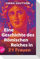 Eine Geschichte des Römischen Reiches in 21 Frauen