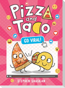 Pizza and Taco: Go Viral!