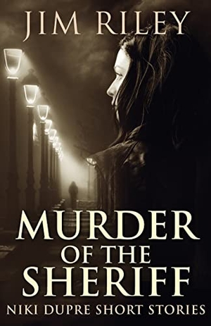 Riley, Jim. Murder of the Sheriff. Next Chapter, 2021.