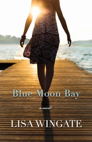 Wingate, Lisa. Blue Moon Bay. Baker Publishing Group, 2012.