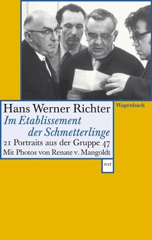Richter, Hans Werner. Im Etablissement der Schmetterlinge - 21 Portraits aus der Gruppe 47. Wagenbach Klaus GmbH, 2018.