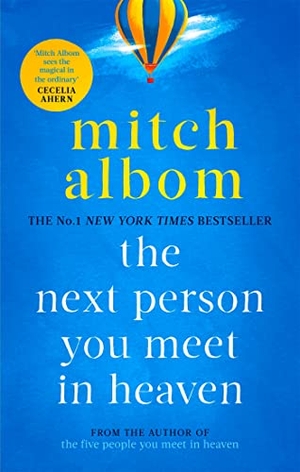 Albom, Mitch. The Next Person You Meet in Heaven - A gripping and life-affirming novel from a globally bestselling author. Little, Brown Book Group, 2019.