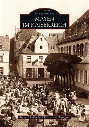 Schüller, Hans. Mayen im Kaiserreich. Sutton Verlag, 2021.